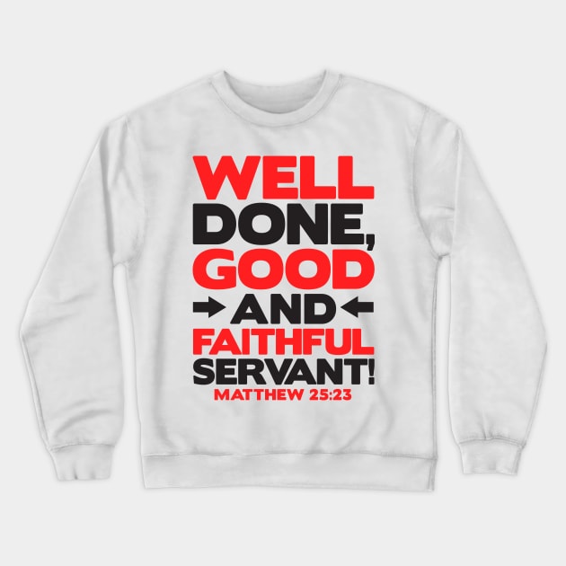 Matthew 25:23 Well Done Crewneck Sweatshirt by Plushism